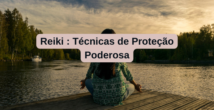 Reiki Tecnicas de protecao poderosa