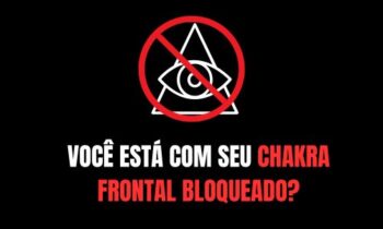 Você está com seu Chakra Frontal Bloqueado?