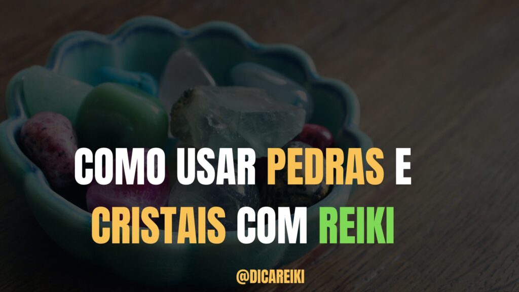 PEDRAS E CRISTAIS COM REIKI