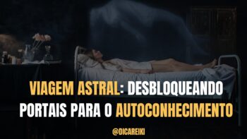 Viagem Astral: Desbloqueando Portais para o Autoconhecimento