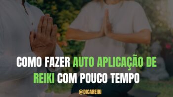 Como Fazer Auto Aplicação de Reiki com Pouco Tempo