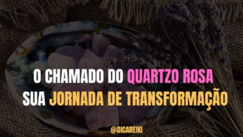 O Chamado do Quartzo Rosa: Sua Jornada de Transformação