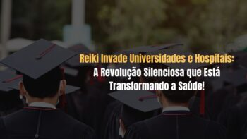 O Valor das Práticas Integrativas e o Lugar do Reiki na Saúde e Academia