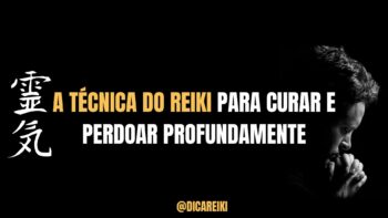 A Técnica Reiki que Está Mudando Vidas: Aprenda a Curar e Perdoar Profundamente