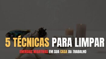 5 Técnicas Para Limpar o Ambiente de Energias Negativas